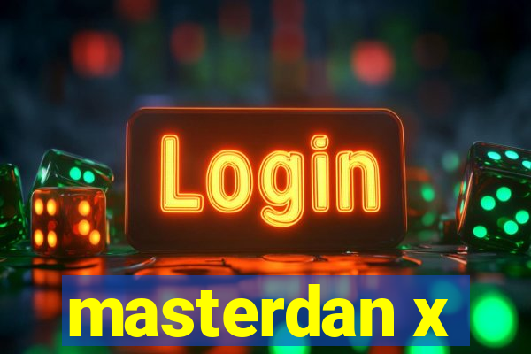 masterdan x
